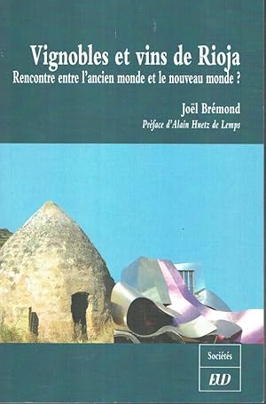 Vignobles et vins de Rioja (Rencontre entre l'ancien monde et le nouveau monde ?)