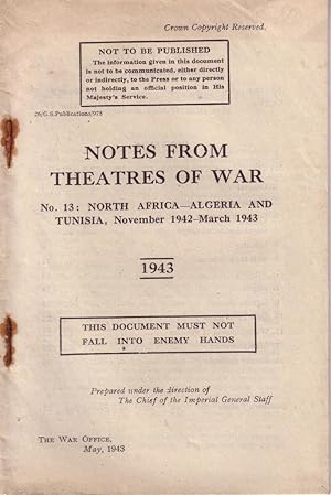 Notes from Theatres of War, No. 13: North Africa - Algeria and Tunisia, November 1942-March 1943