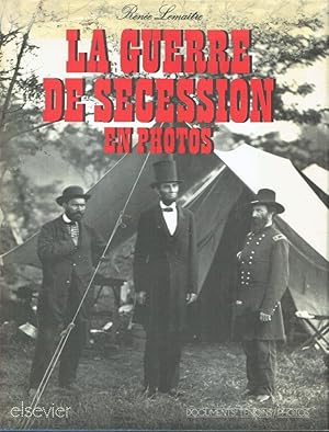 La Guerre de Sécession en photos avec un choix de textes de témoins français