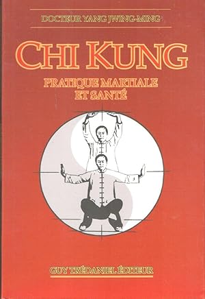 Chi Kung, Pratique martiale et Santé