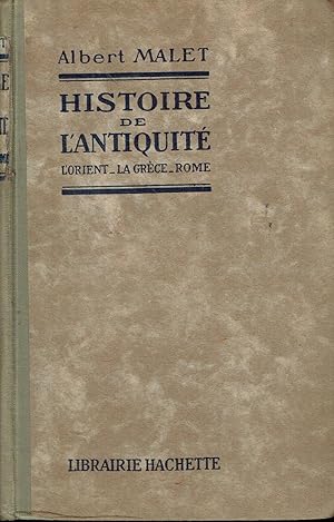 Histoire de l'Antiquité: L'Orient - La Grèce - Rome