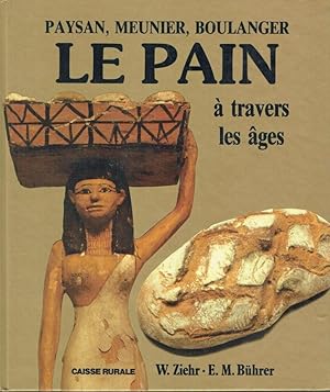 Le pain à travers les âges (Paysan, Meunier, Boulanger)