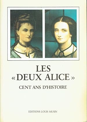 Les "Deux Alice", Cent ans d'histoire (racontées par)