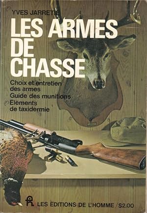 Les armes de chasse (Choix et entretien, guide des munitions, éléments de taxidermie)