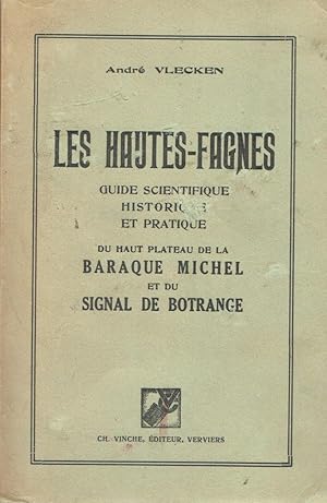 Les Hautes-Fagnes, Guide scientifique, historique et pratique du haut plateau de la Baraque Miche...