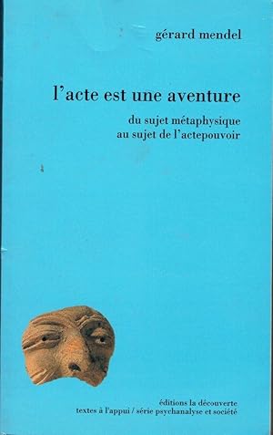 L'acte est une aventure, du sujet métaphysique au sujet de l'actepouvoir