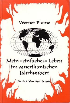 Mein "einfaches" Leben im amerikanischen Jahrhundert, Band 1: Von 1897 bis 1984