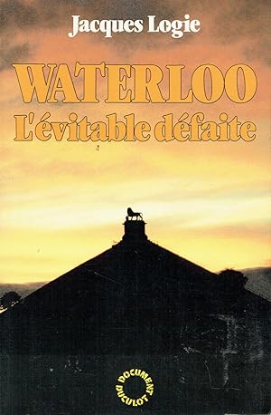 Waterloo, L'évitable défaite
