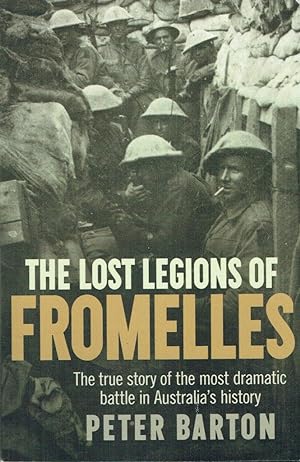 The Lost Legions of Fromelles, The true story of the most dramatic battle in Australia's history