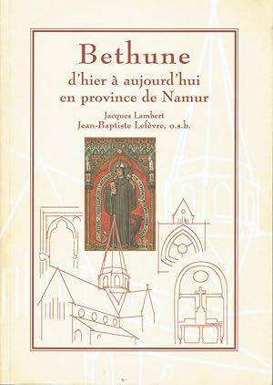 Bethune d'hier et d'aujourd'hui en province de Namur