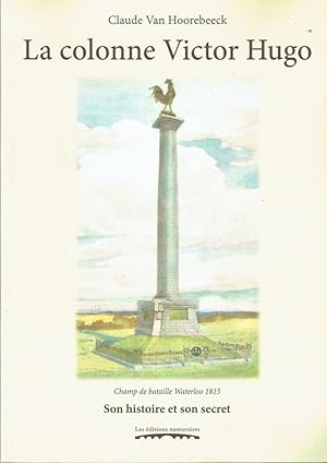 La colonne Victor Hugo, Champ de bataille Waterloo 1815, Son histoire et son secret