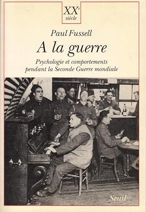 A la guerre, Psychologie et comportements pendant la Seconde Guerre mondiale