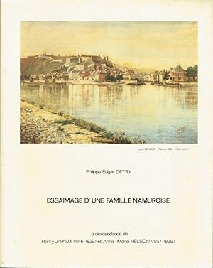 Essaimage d'une famille namuroise, La descendance de Henry Javaux (1746-1829) et Anne-Marie Helso...