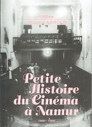 Petite Histoire du Cinéma à Namur 1900-1990