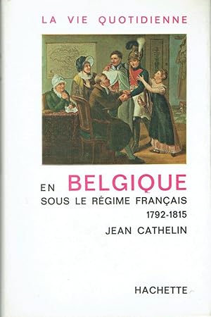 La vie quotidienne en Belgique sous le régime français 1792-1815