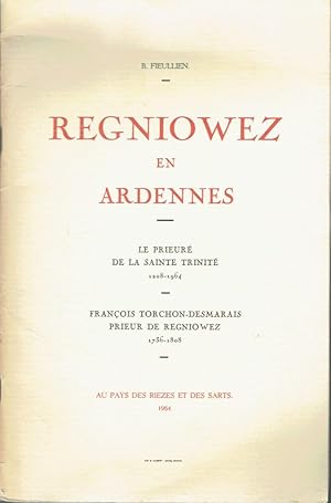 Regniowez en Ardennes: Le Prieuré de la Sainte Trinité (1208-1964) - François Torchon-Desmarais p...