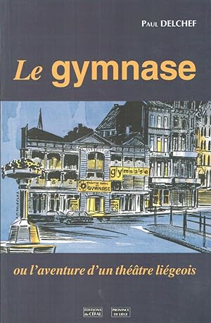 Le Gymnase ou l'aventure d'un théâtre liégeois