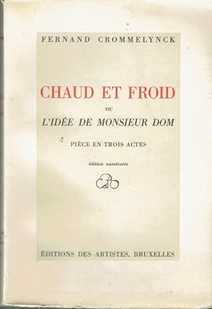 Chaud et Froid ou L'idée de Monsieur Dom (Pièce en trois actes)