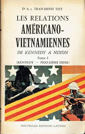 Les relations américano-vietnamiennes de Kennedy à Nixon, Tome 1 (Kennedy- Ngo-Dinh Diem)