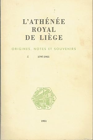 L'Athénée Royal de Liège, Origines, Notes et Souvenirs (1797-1951)
