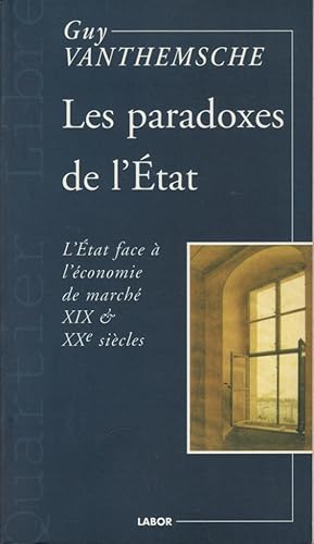 Les paradoxes de l'Etat, L'Etat face à l'économie de marché XIXe et XXe siècles