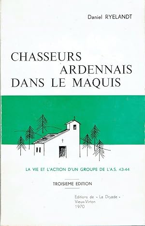 Chasseurs Ardennais dans le maquis, La vie et l'action d'un groupe de l'A.S. 43-44
