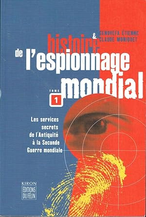 Histoire de l'espionnage mondial, Tome 1: Les services secrets de l'Antiquité à la Seconde Guerre...