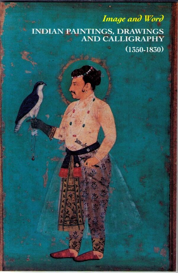 Image and Word : Indian Paintings, Drawing and Calligraphy 1350-1830 - Till, Barry