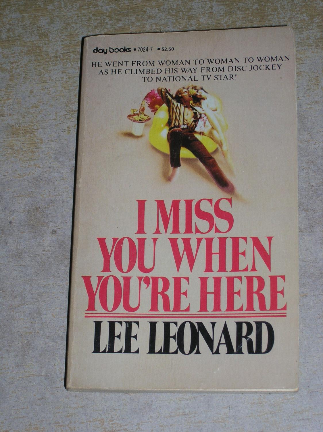 I Miss You When Youre Here - Lee Leonard