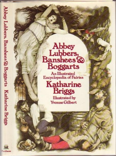 Abbey Lubbers Banshees and Boggarts: An Illustrated Encyclopedia of Fairies