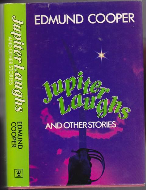 Jupiter Laughs and Other Stories - (1st Edition - Review Copy) - The Butterflies, Judgment Day, Welcome Home, The Brain Child, The Unicorn, The Jar of Latakia, Falcon Chase, Death Watch, The Life and Death of Plunky Goo, The Menhir, The Doomsday Story, ++ - Cooper, Edmund (aka Richard Avery, George Kinley, Martin Lester, Broderick Quain)