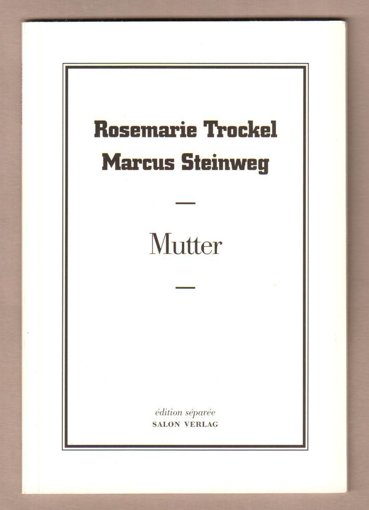Mutter. Herausgegeben von Reiner Speck und Gerhard Theewen. (= Édition séparée 35). - Trockel, Rosemarie und Marcus Steinweg