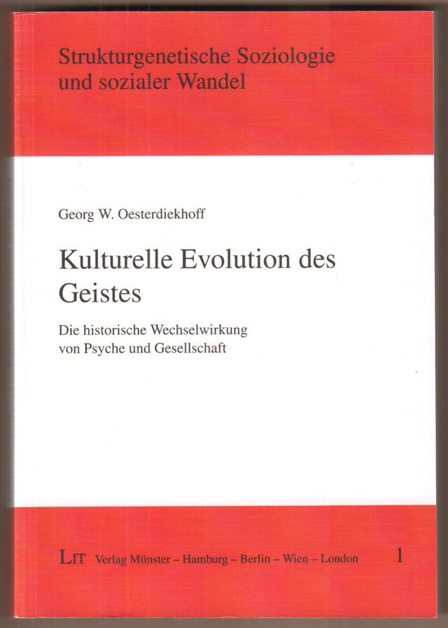 Kulturelle Evolution des Geistes. Die historische Wechselwirkung von Psyche und Gesellschaft. (= Strukturgenese und sozialer Wandel, Bd. 1). - Oesterdiekhoff, Georg W.