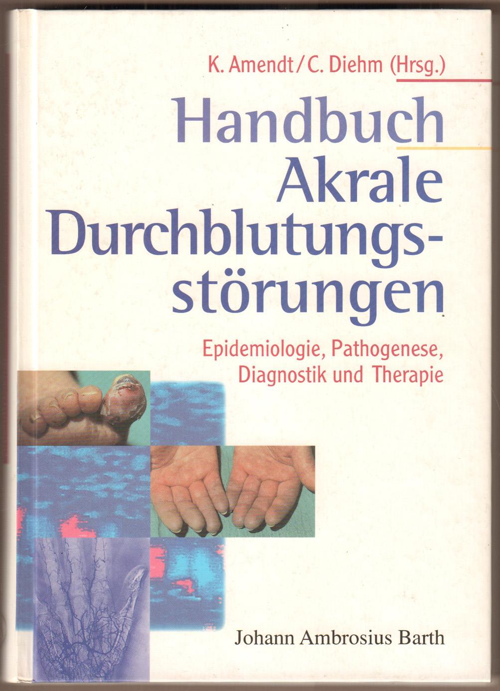 Handbuch Akrale Durchblutungsstörungen. Epidemiologie, Pathogenese, Diagnostik und Therapie