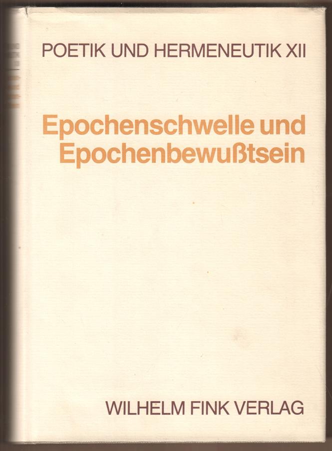 Epochenschwelle und Epochenbewusstsein (Poetik und Hermeneutik: .)