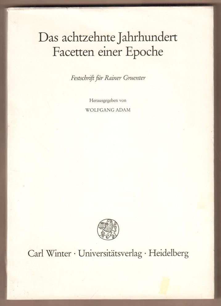 Das achtzehnte Jahrhundert. Facetten einer Epoche. Festschrift für Rainer Gruenter. - Adam, Wolfgang (Hrsg.)