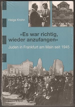 "Es war richtig, wieder anzufangen". Juden in Frankfurt am Main seit 1945.