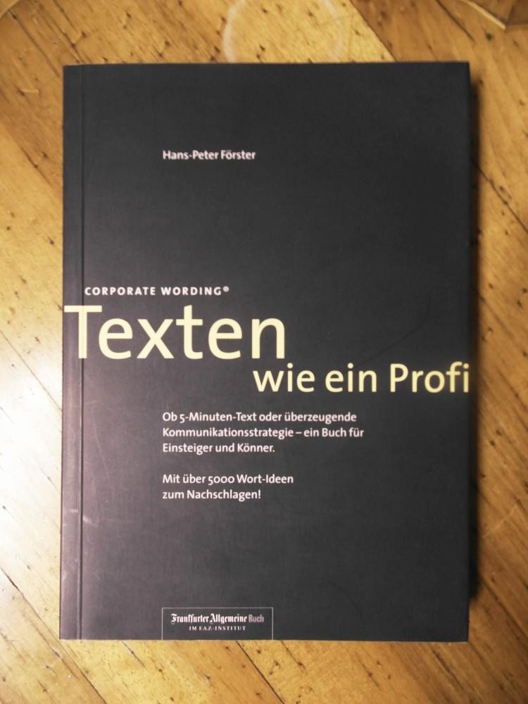 Texten wie ein Profi. Ein Buch für Einsteiger und Könner. Mit 5000 Wort- Ideen zum nachschlagen. - Förster, Hans Peter