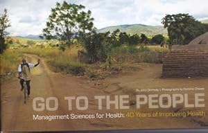 Go To The People: Management Sciences for Health: 40 Years of Improving Health