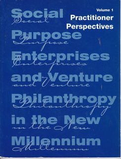 Practitioner Perspectives: Volume 1: Social Purpose Enterprises and Venture Philanthropy in the N...