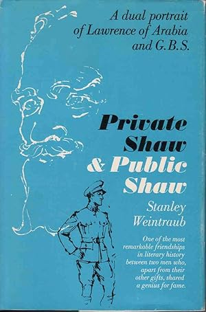 Private Shaw and Public Shaw, a Dual Portrait of Lawrence of Arabia and G. B. S.