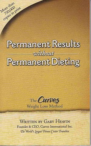 PERMANENT RESULTS WITHOUT PERMANENT DIETING: THE CURVES FOR WOMEN WEIGHT LOSS METHOD