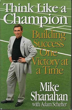 THINK LIKE A CHAMPION: BUILDING SUCCESS ONE VICTORY AT A TIME