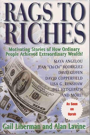 RAGS TO RICHES: MOTIVATING STORIES OF HOW ORDINARY PEOPLE ACHIEVED EXTRAORDINARY WEALTH!