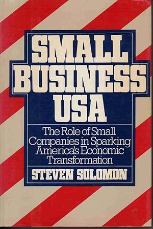 SMALL BUSINESS USA The Role of Small Companies in Sparking America's Economic Transformation