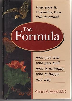 THE FORMULA: WHO GETS SICK, WHO GETS WELL, WHO IS HAPPY, WHO IS UNHAPPY, AND WHY