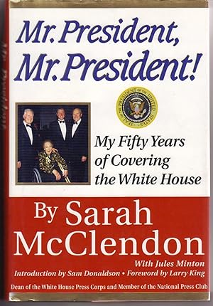 MR. PRESIDENT, MR. PRESIDENT!: MY FIFTY YEARS OF COVERING THE WHITE HOUSE