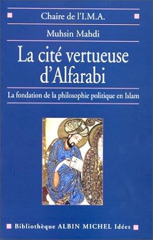 La Cité vertueuse d'Alfarabi. La Fondation de la philosophie politique en Islam