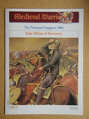 Medieval Warriors: The Norman Conquest, 1066. Duke William of Normany.