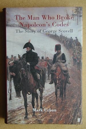 The Man Who Broke Napoleon's Codes: The Story of George Scovell.
